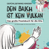 Gefühlsstarke Kinder – Dein Bauch ist kein Vulkan